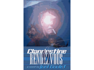 CLANDESTINE RENDEZVOUS e-Book novel by Joel Goulet