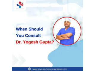 When Should You Consult Dr Yogesh Gupta?